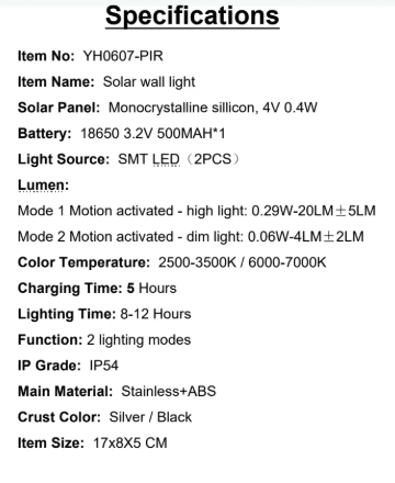 YH0607-PIR Specifications Light Source: SMT LED(2PCS)Solar Panel: Monocrystalline sillicon, 4V 0.4V