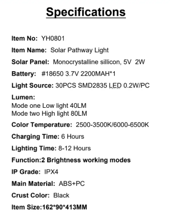 YH0801 Specifications Solar Panel: Monocrystalline sillicon,5V 2W Light Source: 30PCs SMD2835 LED 0.2W/PC